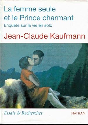 Image du vendeur pour La femme seule et le prince charmant. Enqute sur la vie en solo mis en vente par L'ivre d'Histoires