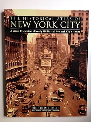 Seller image for The Historical Atlas of New York City A Visual Celebration of Nearly 400 Years of New York City's History for sale by WellRead Books A.B.A.A.