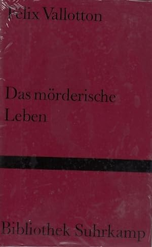 Das mörderische Leben : Roman / Félix Vallotton. Aus d. Franz. von Maria Dessauer; Bibliothek Suh...
