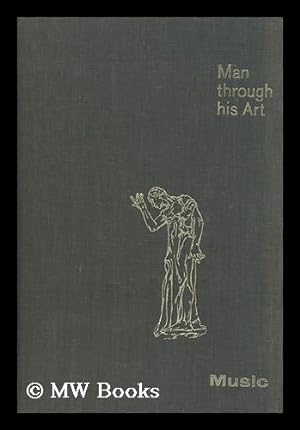 Seller image for Man through His Art / Edited by Anil De Silva, Otto Von Simson and Roger Hinkes. Vol.2, Music for sale by MW Books Ltd.