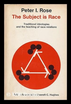 Seller image for The Subject is Race; Traditional Ideologies and the Teaching of Race Relations [By] Peter I. Rose for sale by MW Books Ltd.