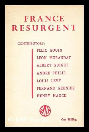 Imagen del vendedor de France Resurgent / Publ. by Socialist Vanguard Group. Contributors: Felix Gouin. Leon Morandat. Albert Guigui. Andre Philip. Louis Levy. Fernand Grenier. Henry Hauck a la venta por MW Books Ltd.