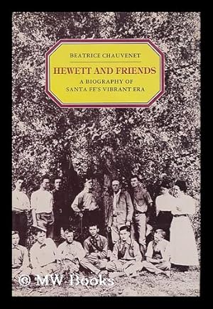 Image du vendeur pour Hewett and Friends : a Biography of Santa Fe's Vibrant Era / by Beatrice Chauvenet mis en vente par MW Books Ltd.