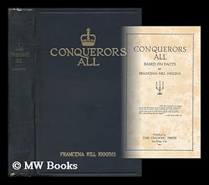 Imagen del vendedor de Conquerors all : Based on Facts / by Francena Hill Higgins a la venta por MW Books Ltd.