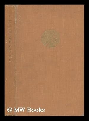 Seller image for A New Way of Life : the Collective Settlements of Israel / by Gideon Baratz and Others ; Foreword by Sir Wyndham Deedes; Introd. by Norman Bentwich for sale by MW Books Ltd.