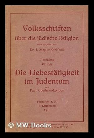 Seller image for Volksschriften Uber Die Judische Religion Herausgegeben Von Dr. I. Ziegler-Karlsbad. Die Liebestatigkeit Im Judentum Von Paul Goodman-London for sale by MW Books Ltd.