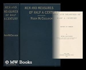 Imagen del vendedor de Men and Measures of Half a Century : Sketches and Commments / by Hugh Mcculloch a la venta por MW Books Ltd.