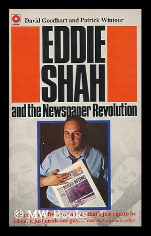 Bild des Verkufers fr Eddie Shah and the Newspaper Revolution / David Goodhart and Patrick Wintour zum Verkauf von MW Books Ltd.