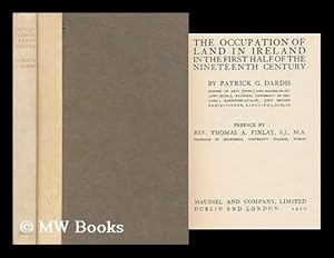 Seller image for The Occupation of Land in Ireland in the First Half of the Nineteenth Century / by Patrick G. Dardis ; Preface by Thomas A. Finlay for sale by MW Books Ltd.