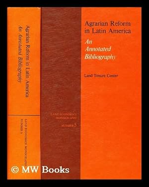 Image du vendeur pour Agrarian Reform in Latin America : an Annotated Bibliography / Compiled by the Staff of the Land Tenure Center Library mis en vente par MW Books Ltd.