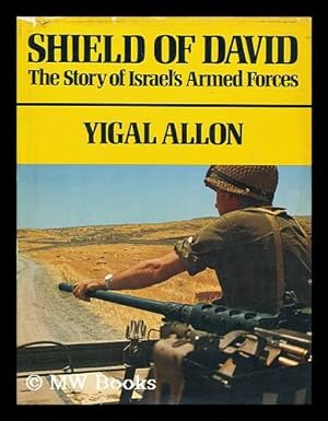 Seller image for Shield of David; the Story of Israel's Armed Forces for sale by MW Books Ltd.