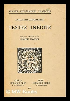 Image du vendeur pour Textes Inedits / Guillaume Apollinaire, Avec Une Introduction De Jeanine Moulin mis en vente par MW Books Ltd.