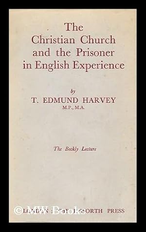 Seller image for The Christian Church and the Prisoner in English Experience / by T. Edmund Harvey for sale by MW Books Ltd.