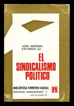 Seller image for El Sindicalismo Politico / Prologo Del Excmo. Sr. D. Joaquin Ruiz Gimenez for sale by MW Books Ltd.
