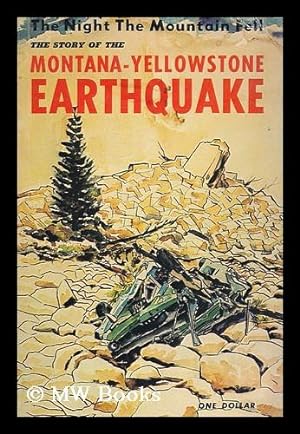 Imagen del vendedor de The Night the Mountain Fell; the Story of the Montana-Yellowstone Earthquake. Cover by Elwood Averill a la venta por MW Books Ltd.