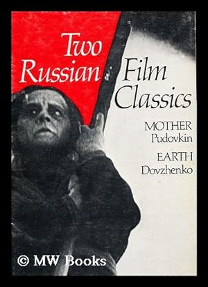 Imagen del vendedor de Two Russian Film Classics: Mother, a Film by V. I. Pudovkin. Earth, a Film by Alexander Dovzhenko a la venta por MW Books Ltd.