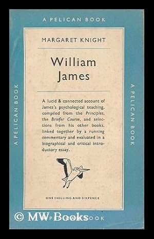 Immagine del venditore per William James : a Selection from His Writings on Psychology / Edited with a Commentary by Margaret Knight venduto da MW Books Ltd.