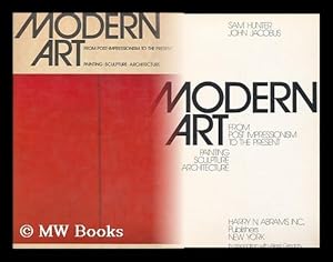 Imagen del vendedor de Modern Art from Post-Impressionism to the Present : Painting, Sculpture, Architecture / Sam Hunter, John Jacobus a la venta por MW Books Ltd.