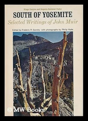 Seller image for South of Yosemite. Edited and with a Foreword by Frederic R. Gunsky. with Photos. by Philip Hyde. Sketches by John Muir for sale by MW Books Ltd.