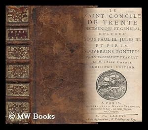 Seller image for Le Saint Concile De Trente Oecumenique Et General : Celebre Sous Paul III, Jules III, Et Pie IV, Souverains Pontifes / Nouvellement Traduit Par L'Abbe Chanut for sale by MW Books Ltd.