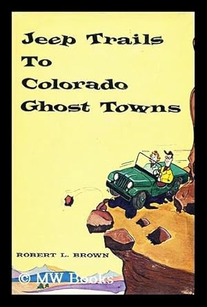 Seller image for Jeep Trails to Colorado Ghost Towns for sale by MW Books Ltd.