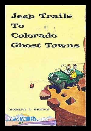 Seller image for Jeep Trails to Colorado Ghost Towns for sale by MW Books Ltd.