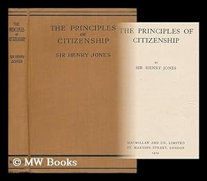 Seller image for The Principles of Citizenship / by Sir Henry Jones for sale by MW Books Ltd.