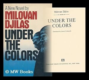 Seller image for Under the Colors [By] Milovan Djilas. Translated by Lovett F. Edwards for sale by MW Books Ltd.