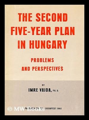 Imagen del vendedor de The Second Five-Year Plan in Hungary : Problems and Perspectives / Vajda Imre a la venta por MW Books Ltd.