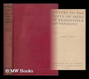 Seller image for Letters to the People of India on Responsible Government / Lionel Curtis for sale by MW Books Ltd.