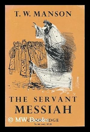 Bild des Verkufers fr The Servant-Messiah : a Study of the Ministry of Jesus / by T. W. Manson zum Verkauf von MW Books Ltd.