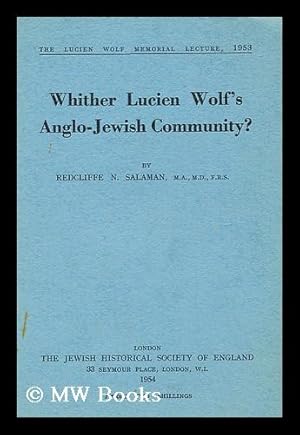 Image du vendeur pour Whither Lucien Wolf's Anglo-Jewish Community? / by Redcliffe N. Salaman mis en vente par MW Books Ltd.