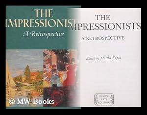 Seller image for The Impressionists : a Retrospective / Edited by Martha Kapos for sale by MW Books Ltd.