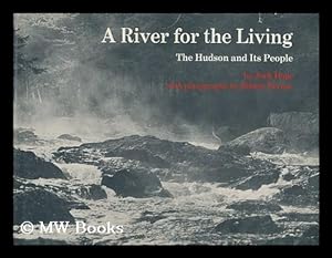 Seller image for A River for the Living : the Hudson and its People / by Jack Hope ; with Photos. by Robert Perron for sale by MW Books Ltd.