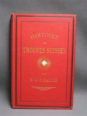 Histoire des Troupes Suisses au Service de France Sous le Règne de Napoléon Ier