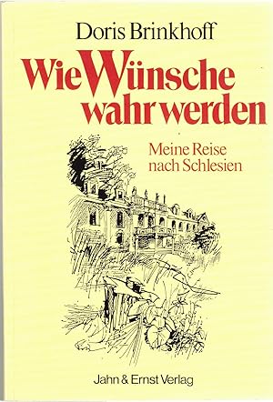 Bild des Verkufers fr Wie W?nsche wahr werden. Meine Reise nach Schlesien zum Verkauf von Antiquariat Hans Wger