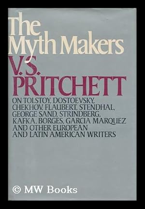 Seller image for The Myth Makers : Literary Essays / Victor Sawdon Pritchett for sale by MW Books