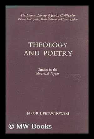 Seller image for Theology and Poetry : Studies in the Medieval Piyyut / Jacob J. Petuchowski for sale by MW Books