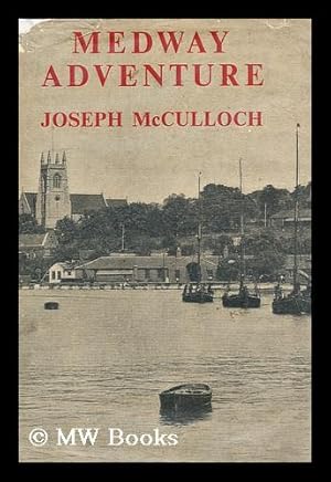 Seller image for Medway Adventure / Joseph Mcculloch for sale by MW Books