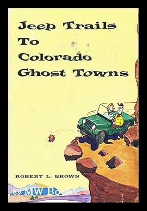 Seller image for Jeep Trails to Colorado Ghost Towns for sale by MW Books