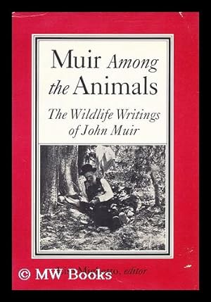Seller image for Muir Among the Animals : the Wildlife Writings of John Muir / Lisa Mighetto, Editor for sale by MW Books