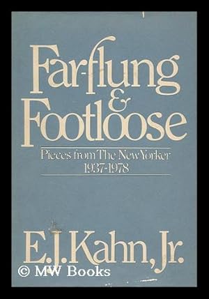 Seller image for Far-Flung and Footloose : Pieces from the New Yorker, 1937-1978 / by E. J. Kahn, Jr. ; Pref. by William Knapp for sale by MW Books