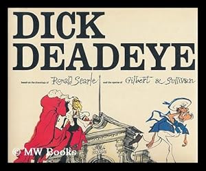 Bild des Verkufers fr Dick Deadeye, Based on the Drawings of Ronald Searle and the Operas of Gilbert & Sullivan zum Verkauf von MW Books