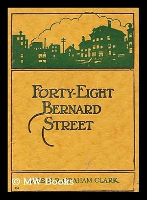 Imagen del vendedor de Forty-Eight Bernard Street / by Mrs. S. R. Graham Clark a la venta por MW Books