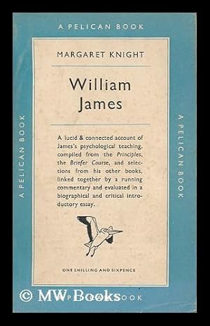 Imagen del vendedor de William James : a Selection from His Writings on Psychology / Edited with a Commentary by Margaret Knight a la venta por MW Books