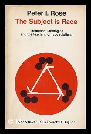 Image du vendeur pour The Subject is Race; Traditional Ideologies and the Teaching of Race Relations [By] Peter I. Rose mis en vente par MW Books