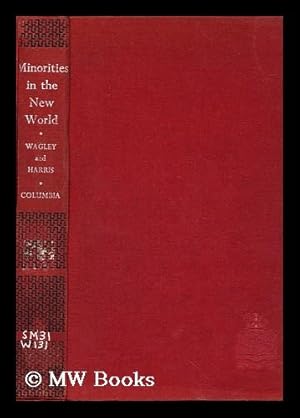 Bild des Verkufers fr Minorities in the New World; Six Case Studies [By] Charles Wagley and Marvin Harris zum Verkauf von MW Books