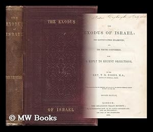 Image du vendeur pour The Exodus of Israel : its Difficulties Examined and its Truth Confirmed with a Reply to Recent Objections / by the Rev. T. R. Birks mis en vente par MW Books