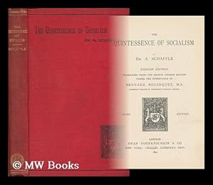 Bild des Verkufers fr The Quintessence of Socialism / by A. Schaffle; Translated from the 8th German Ed. under the Supervision of Bernard Bosanquet zum Verkauf von MW Books