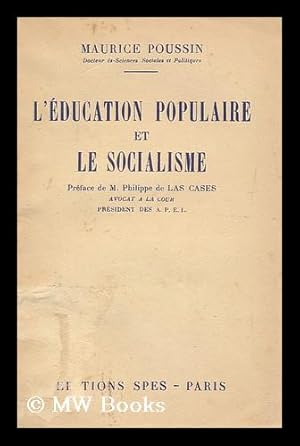 Seller image for L'Education Popupaire Et Le Socialisme / Preface De M. Philippe De Las Cases, Avocat a La Cour, President Des A. P. E. I. for sale by MW Books